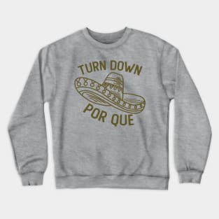 Turn Down Por Que Funny Cinco de Mayo Crewneck Sweatshirt